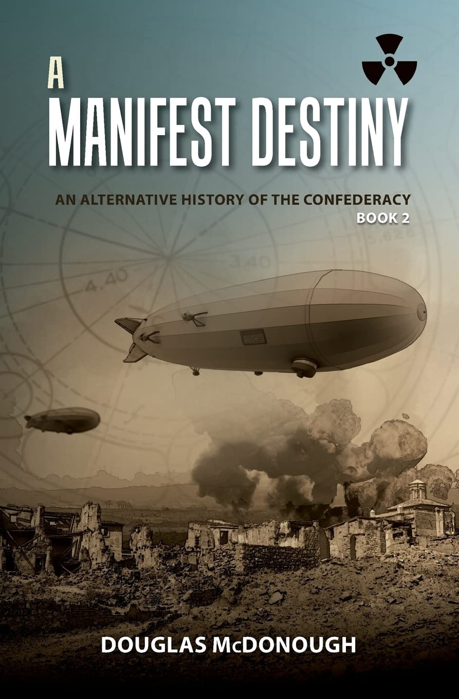 A Manifest Destiny: An Alternative History of the Confederacy