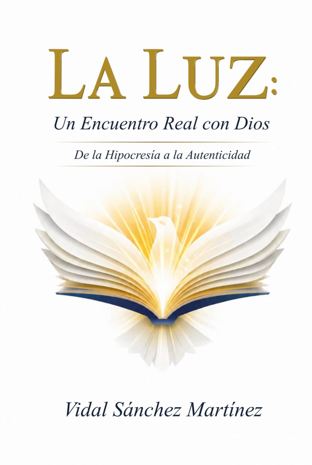 La Luz: Un Encuentro Real con Dios: de la Hipocresía a la Autenticidad