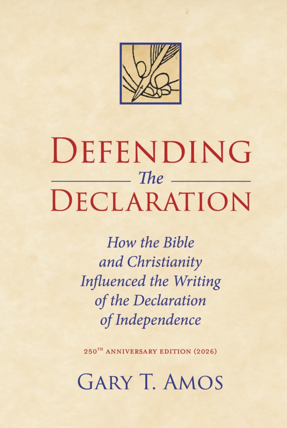 Defending the Declaration: How the Bible and Christianity Influenced the Writing of the Declaration of Independence, 250th Anniversary Edition