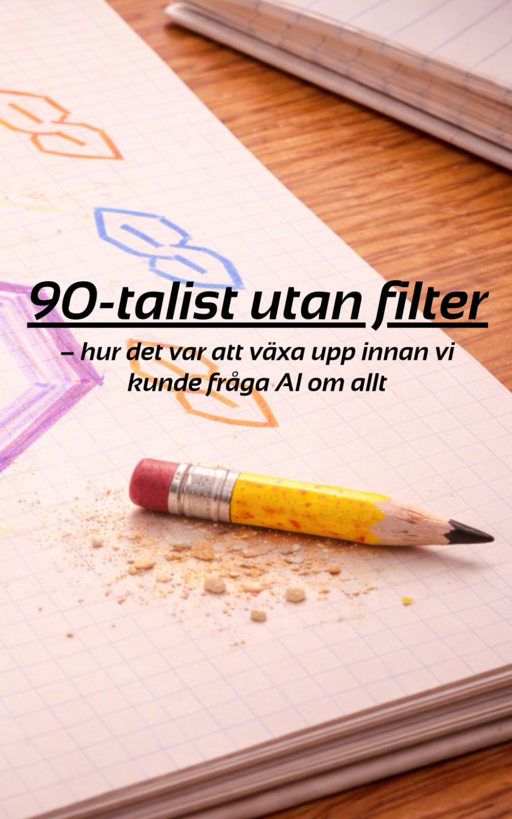 90-talist utan filter: – hur det var att växa upp innan vi kunde fråga AI om allt