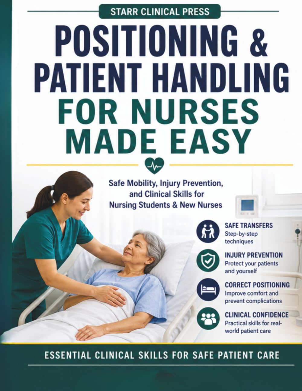 Positioning & Patient Handling for Nurses Made Easy: Safe Mobility, Injury Prevention, and Clinical Skills for Nursing Students & New Nurses
