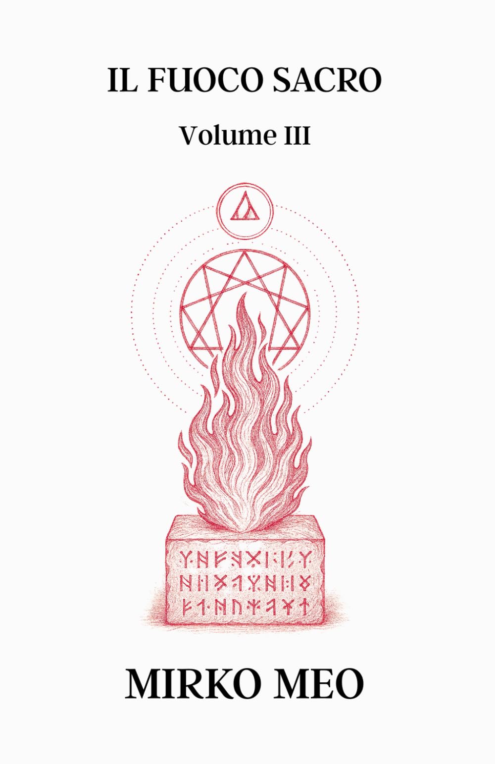 Il Fuoco Sacro: Numerologia Ahurica - Volume 3 (Numen: Alchimia dei Numeri)