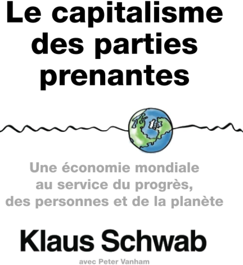 Le capitalisme des parties prenantes: Une économie mondiale au service du progrès, des personnes et de la planète