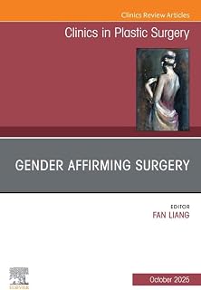 Gender Affirming Surgery, An Issue of Clinics in Plastic Surgery: Gender Affirming Surgery, An Issue of Clinics in Plastic Surgery, E-Book (The Clinics: Surgery)