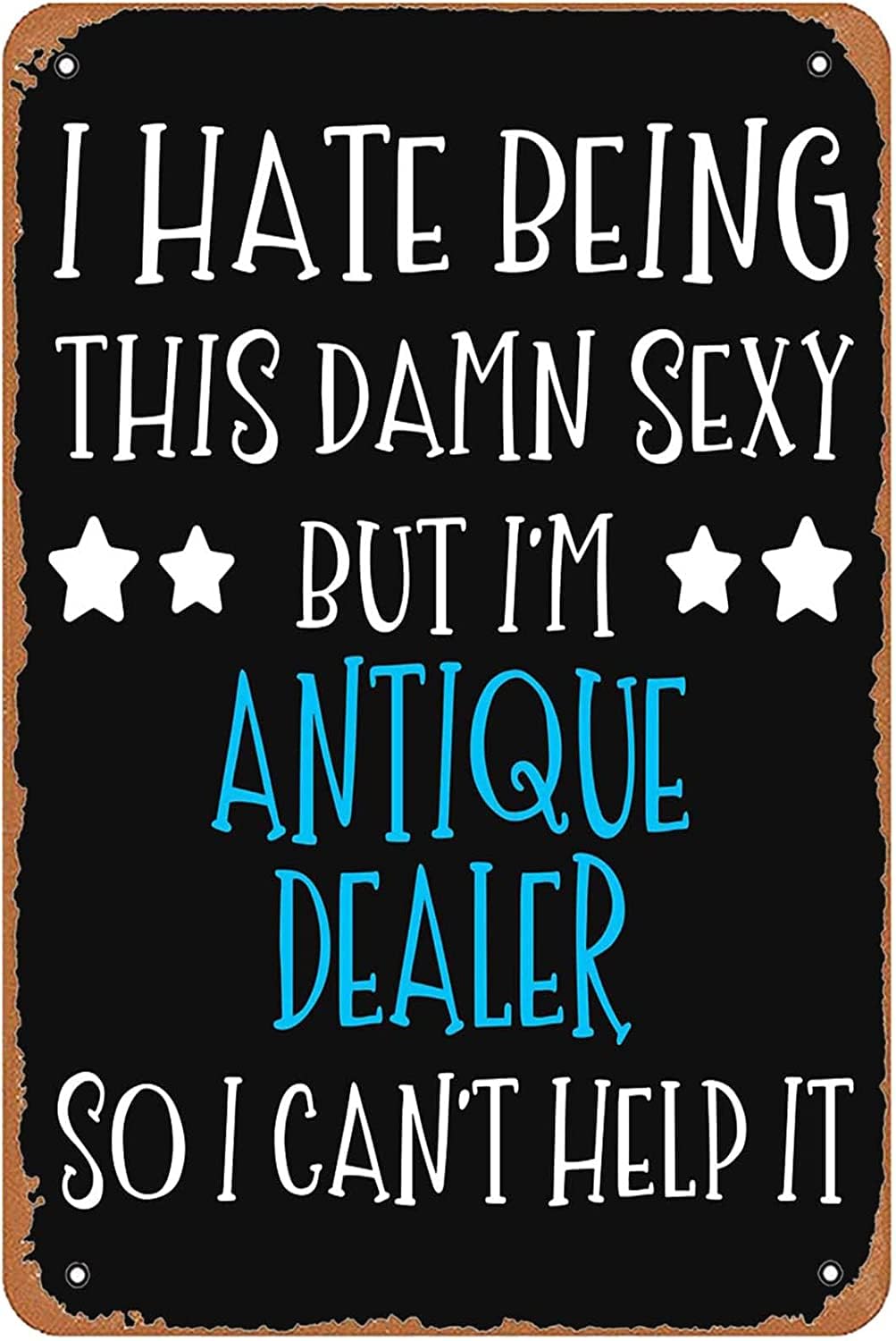 peiyeety Antique Dealer So I Can T Help It Sign Wall Decor Art Poster Vintage Metal Aluminum Sign for Funny Man Cave Garage Bathroom Room Office Pub Restaurant Sign Wall Decoration 8"x12"
