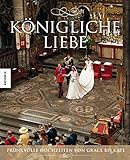  Königliche Liebe. Prunkvolle Hochzeiten von Grace bis Kate. Bildband mit exklusiven Fotos der Hochzeit zwischen Prinz William und Kate Middleton