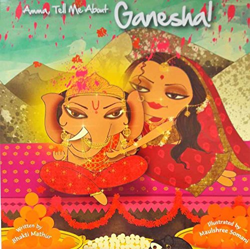 Amma, Tell Me about Ganesha! [Paperback] [Jan 01, 2015] BHAKTRI MATHUR