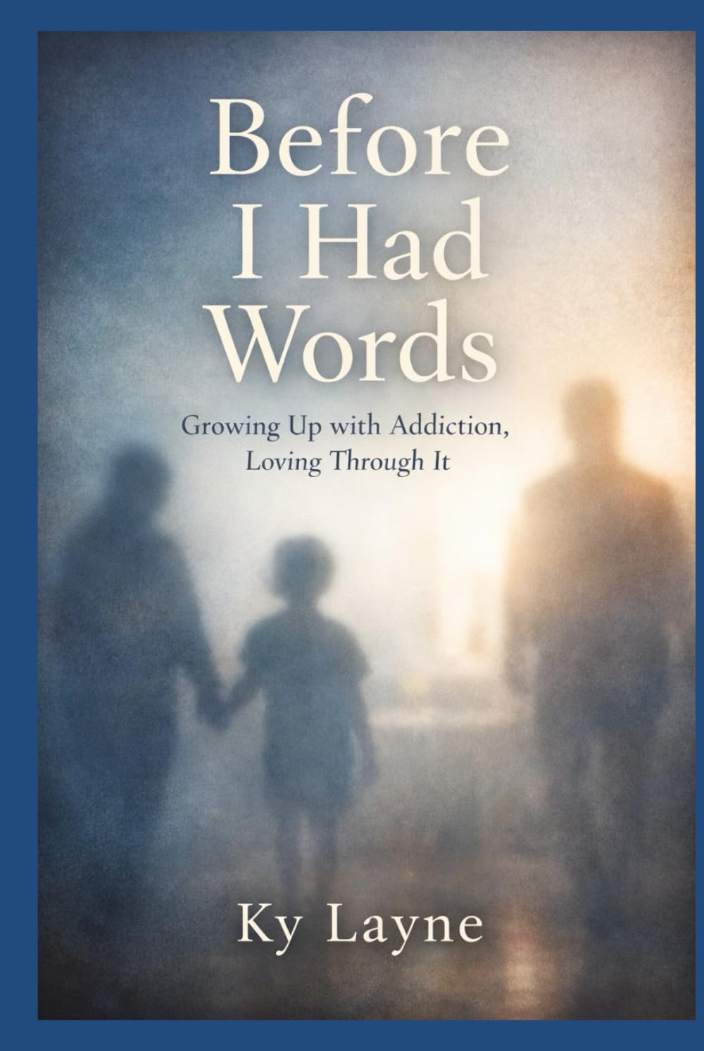 Before I had words: Growing up with addiction, loving through it