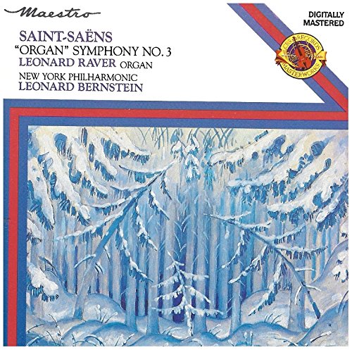 Saint-Saens: "Organ" Symphony No. 3 [Audio CD] Leonard Raver; Leonard Bernstein and New York Philharmonic