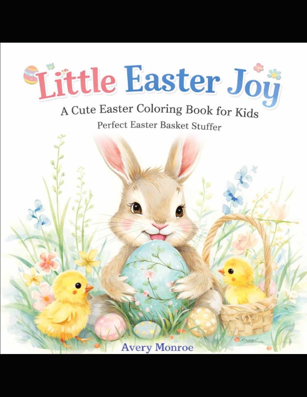 Little Easter Joy: A Cute Easter Coloring Book for Kids Perfect Easter Basket Stuffer