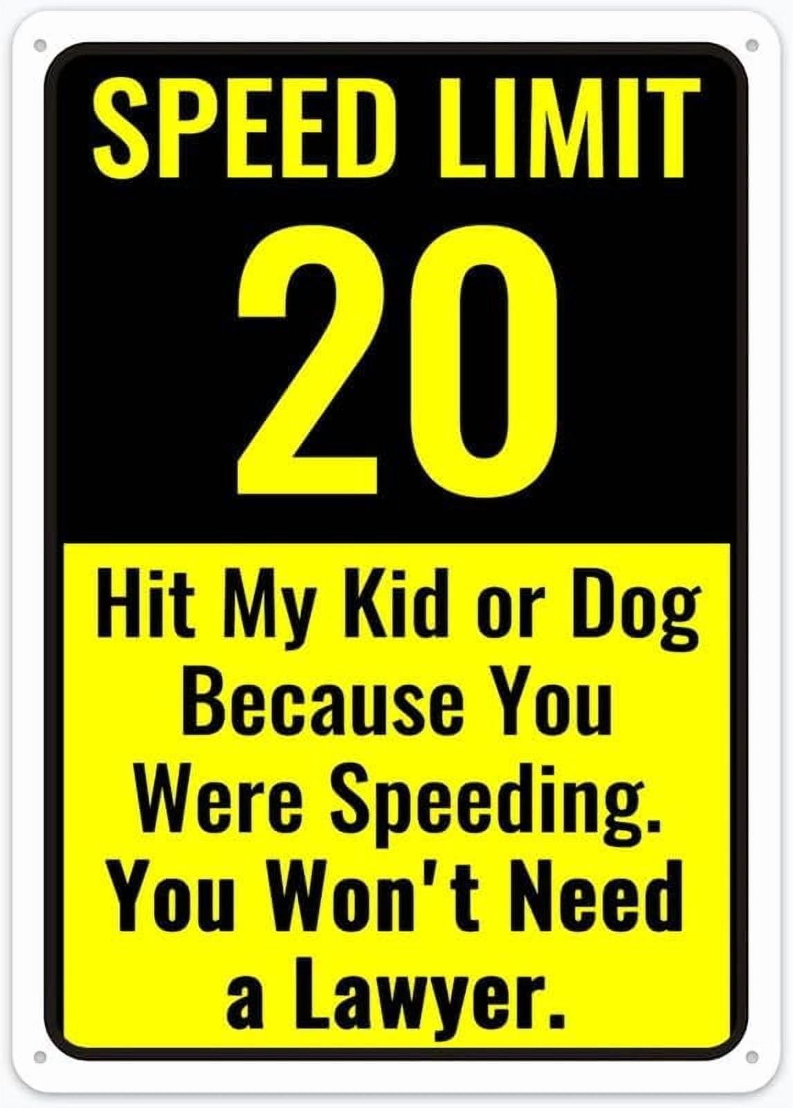 (2-Pack) Metal Tin Sign Speed Limit 20 Hit My Kid Or Dog Because You Were Speeding You Won't Need A Lawyer Sign 12"X8" Rust Free Aluminum,Indoor & Outdoor
