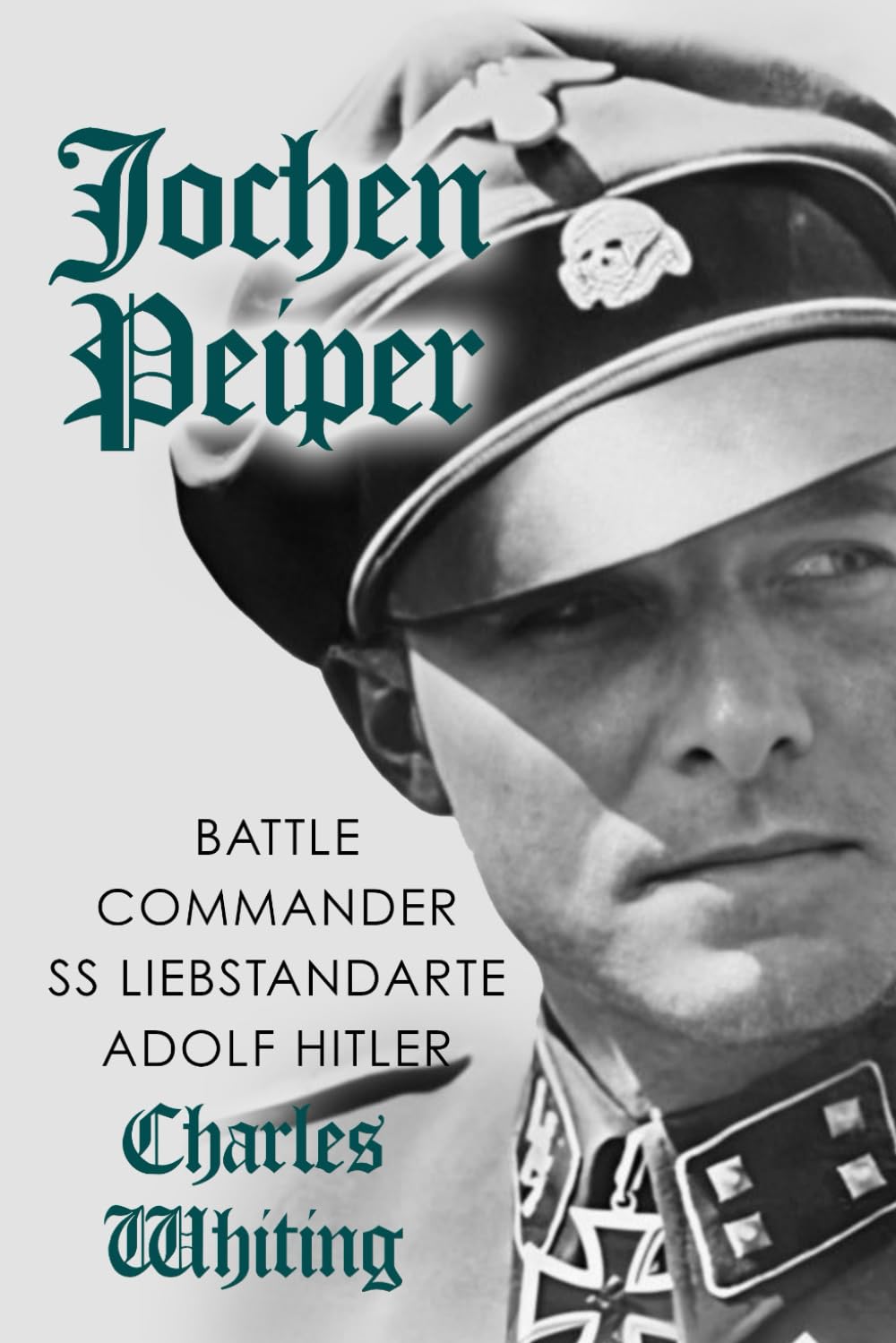 Jochen Peiper: Battle Commander SS Liebstandarte Adolf Hitler (Hitler's Henchmen)