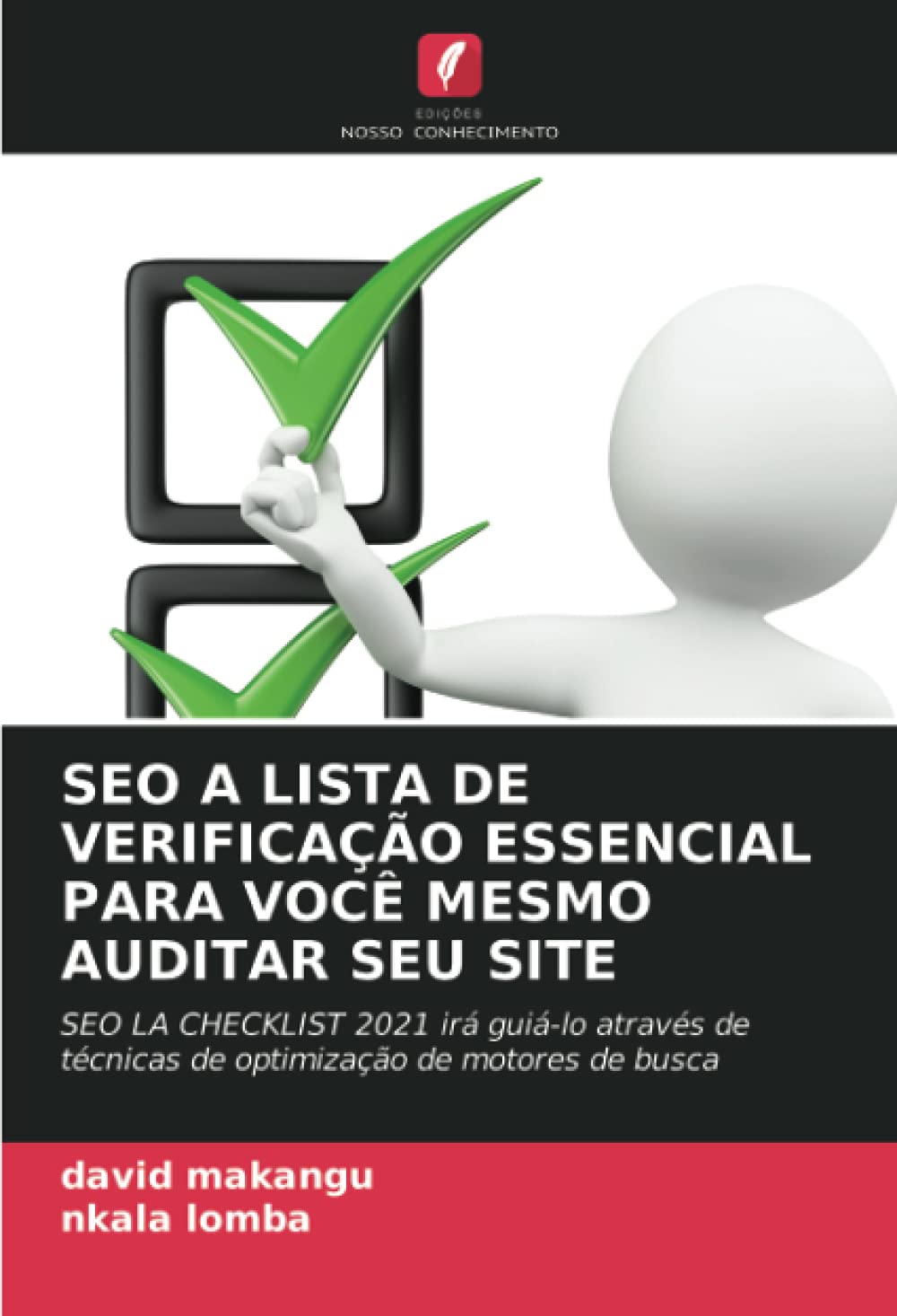 SEO A LISTA DE VERIFICAÇÃO ESSENCIAL PARA VOCÊ MESMO AUDITAR SEU SITE: SEO LA CHECKLIST 2021 irá guiá-lo através de técnicas de optimização de motores de busca