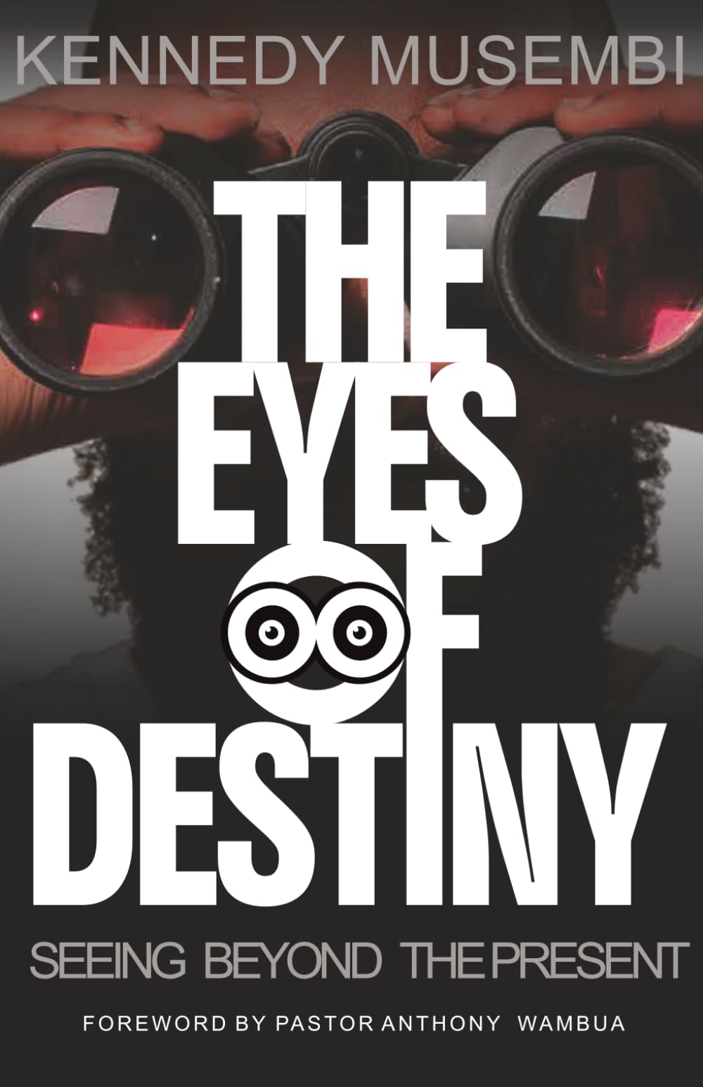 THE EYES OF DESTINY: Seeing Beyond The Present