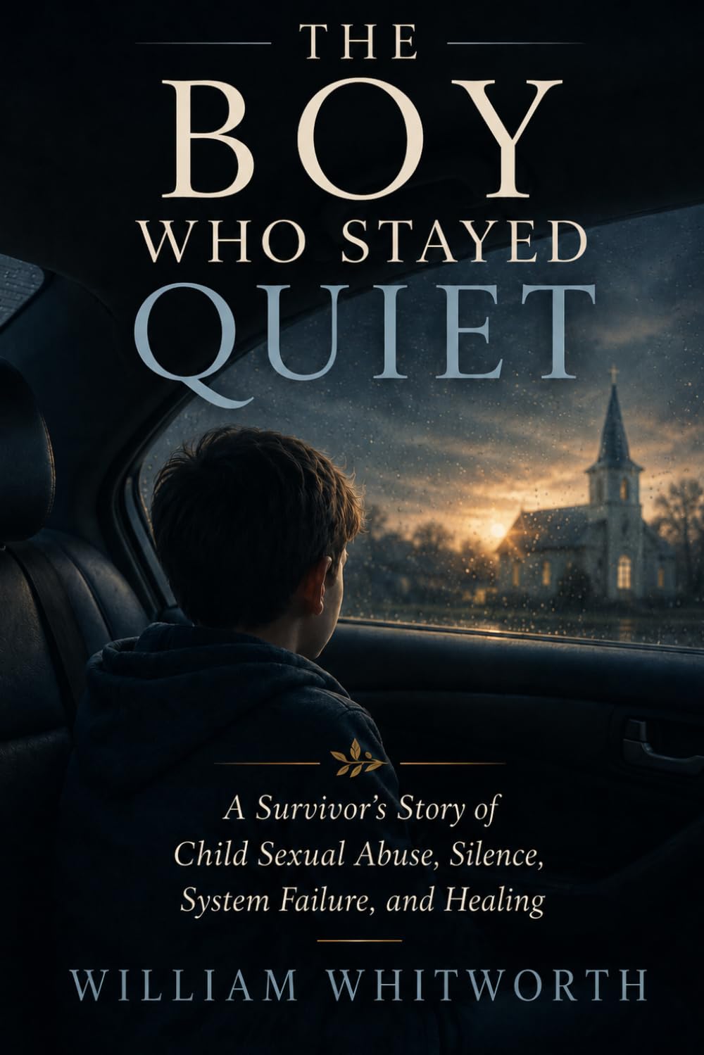 The Boy Who Stayed Quiet: A Survivor's Story of Child Sexual Abuse, Silence, System Failure, and Healing (I Survived!)