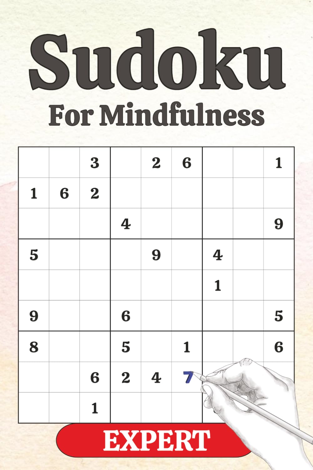 Sudoku For Mindfulness: EXPERT: Mindfulness Sudoku Puzzles for Adults, Experts and Students | Help Calm the Mind, Relax and Focus | 6x9 inches, 110 ... Included (Sudoku For Mindfulness: VERY EASY)