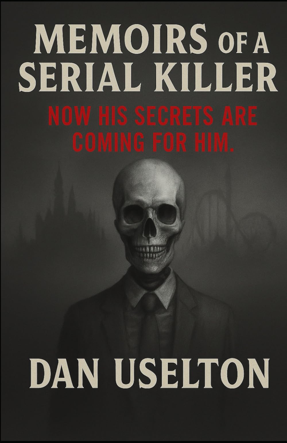 Memoirs of a Serial Killer: A Confession from Inside a Twisted Mind