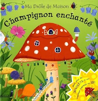 Champignon enchanté (Ma drôle de maison)