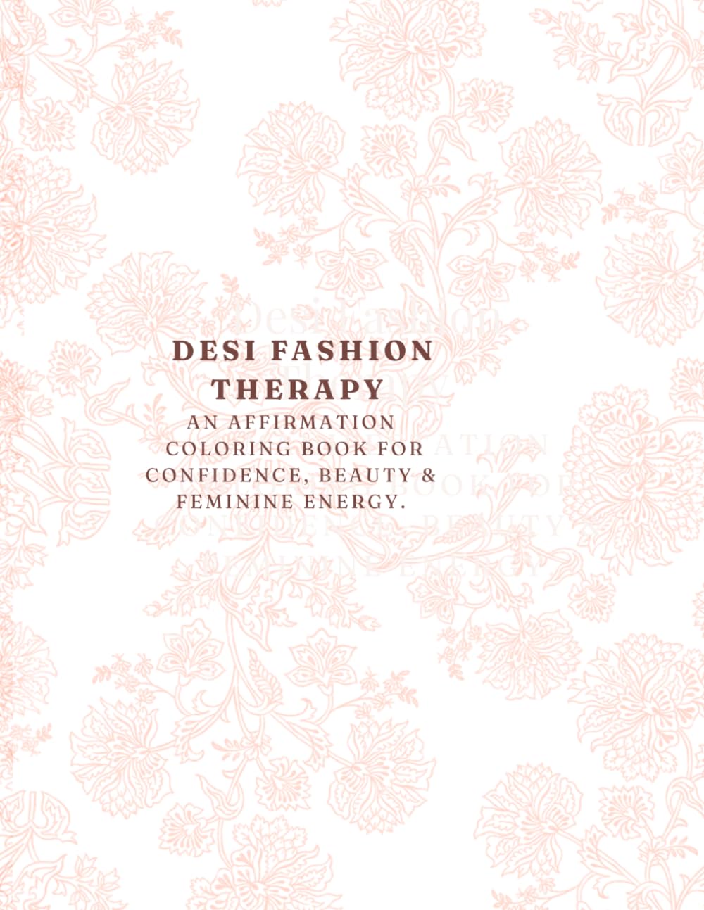Desi Fashion Therapy: An Affirmation Coloring Book For Confidence, Beauty, & Feminine Energy