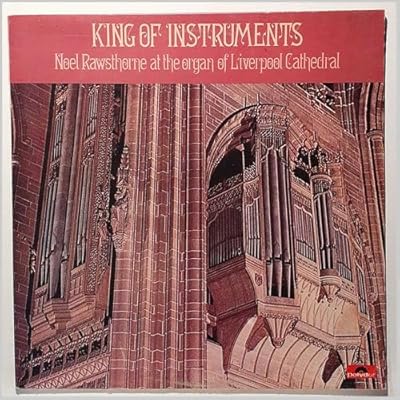 King of Instruments; Noel Rawsthorne at the organ of Liverpool Cathedral