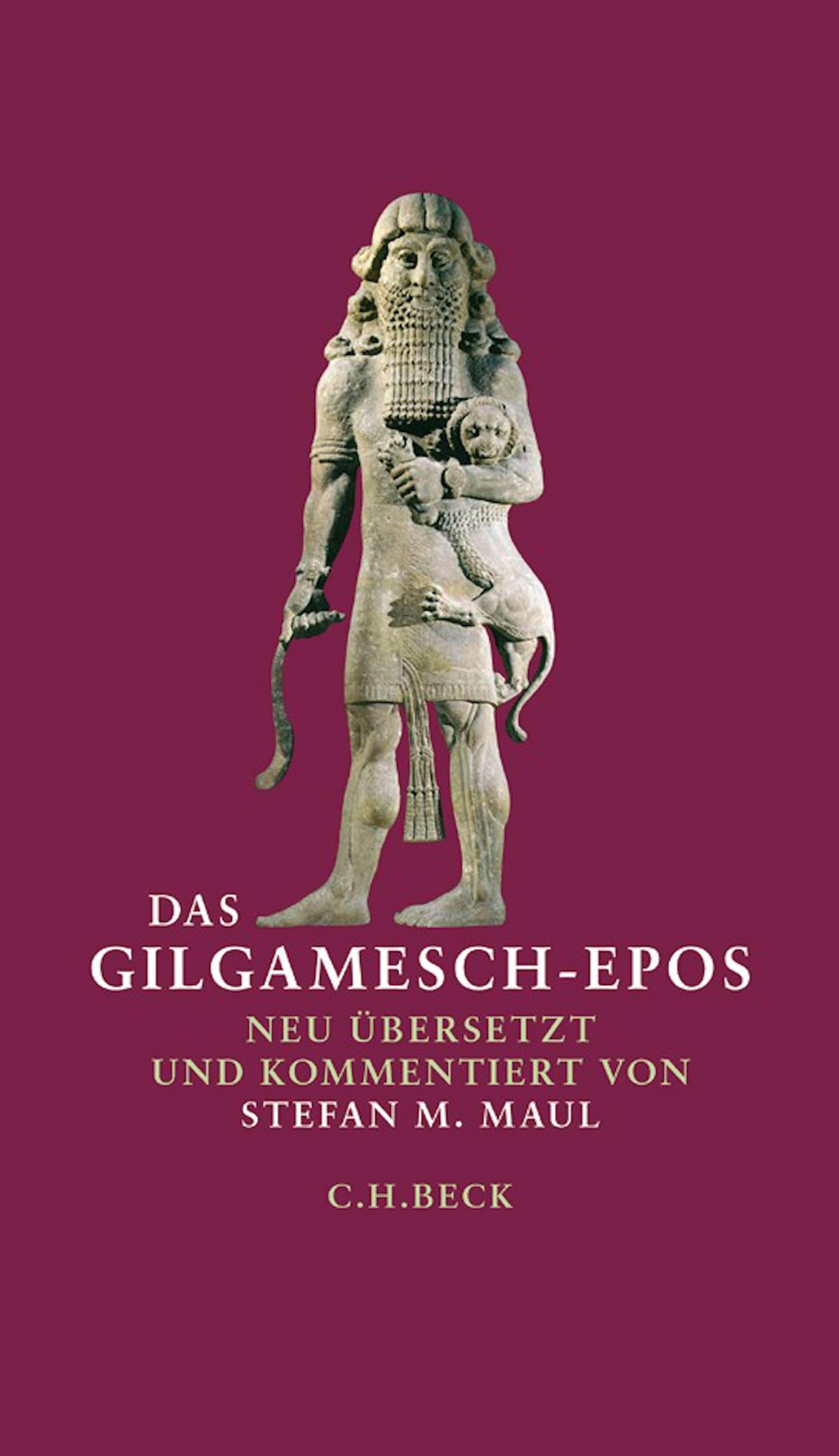 Das Gilgamesch-Epos: Neu übersetzt und kommentiert von Stefan M. Maul