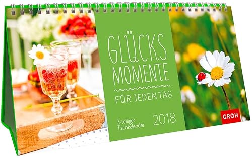 Glücksmomente für jeden Tag 2018: 3-teiliger Tischkalender mit Monatskalendarium
