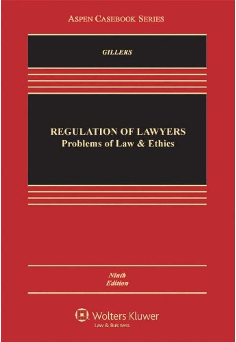 Regulation of Lawyers: Problems of Law & Ethics, 9th Edition