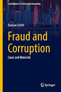 Fraud and Corruption: Cases and Materials (Contributions to Finance and Accounting)