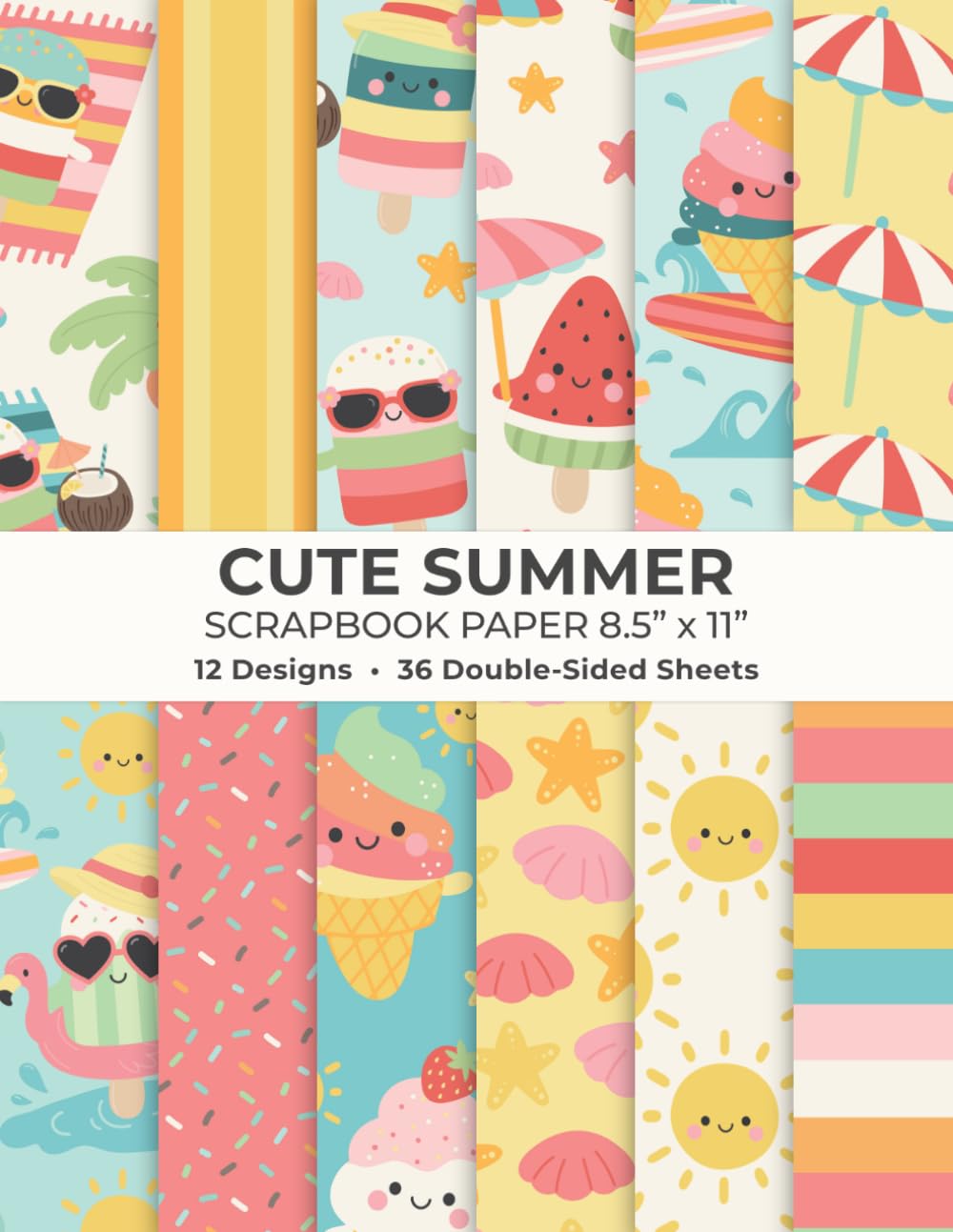 Cute Summer Scrapbook Paper 8.5” x 11”: Beach and Ice Cream Themed Paper Pad | 12 Colorful Designs | 36 Double-Sided Sheets for Scrapbooking and Kids Crafts