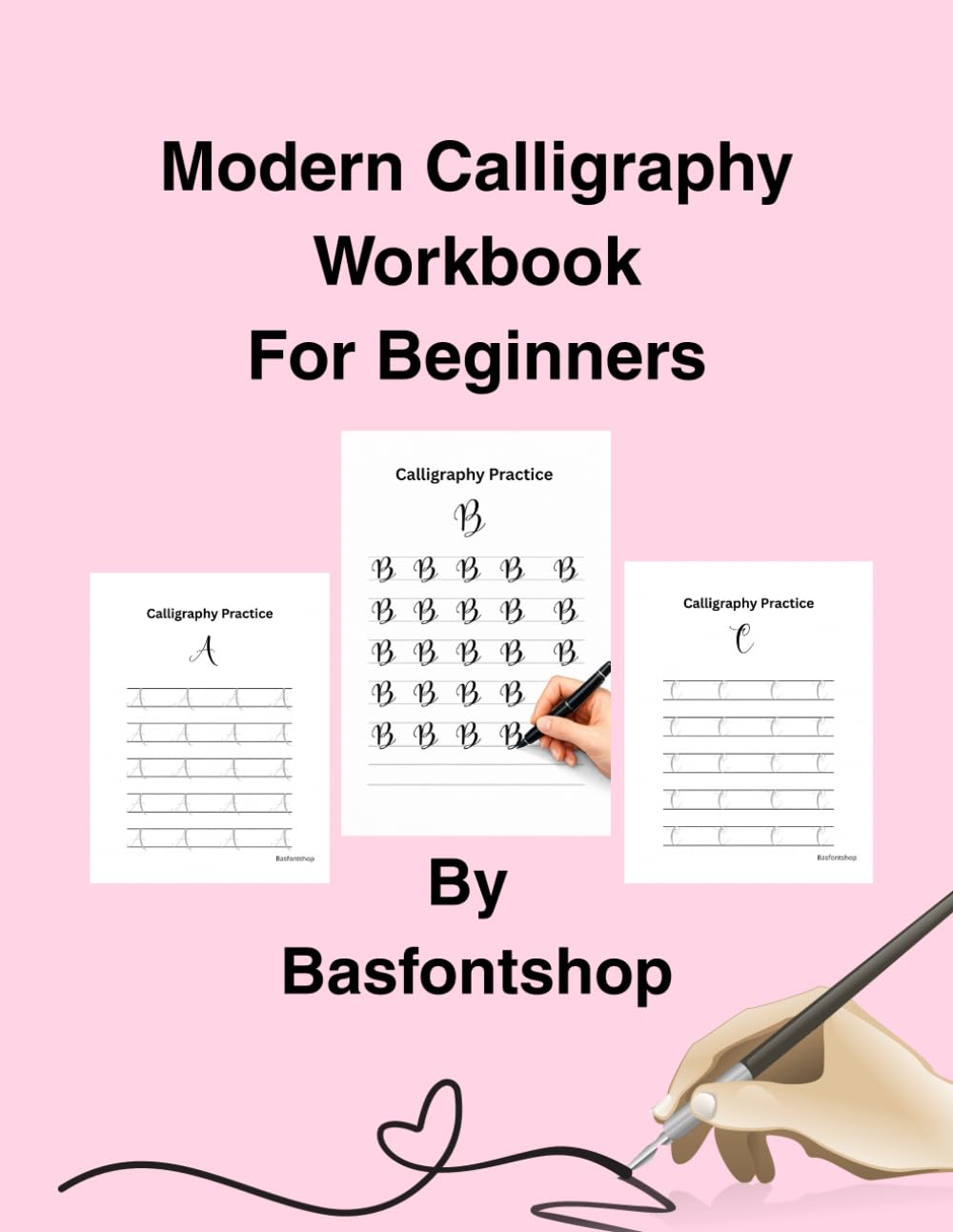Modern Calligraphy Workbook For Beginners: Easy Lettering Practice to Build Confidence and Create Beautiful Handwriting