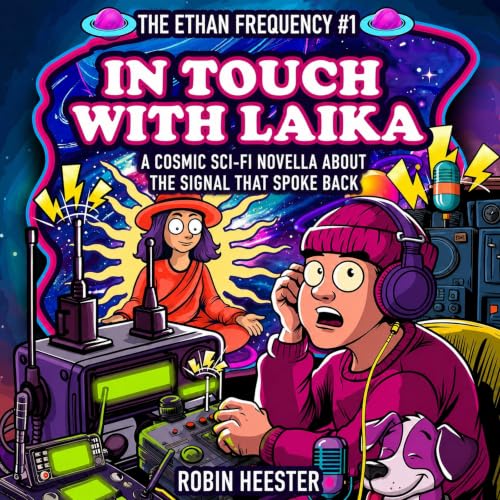 Couverture de In Touch with Laika: A Cosmic Sci-Fi Novella About the Signal That Spoke Back