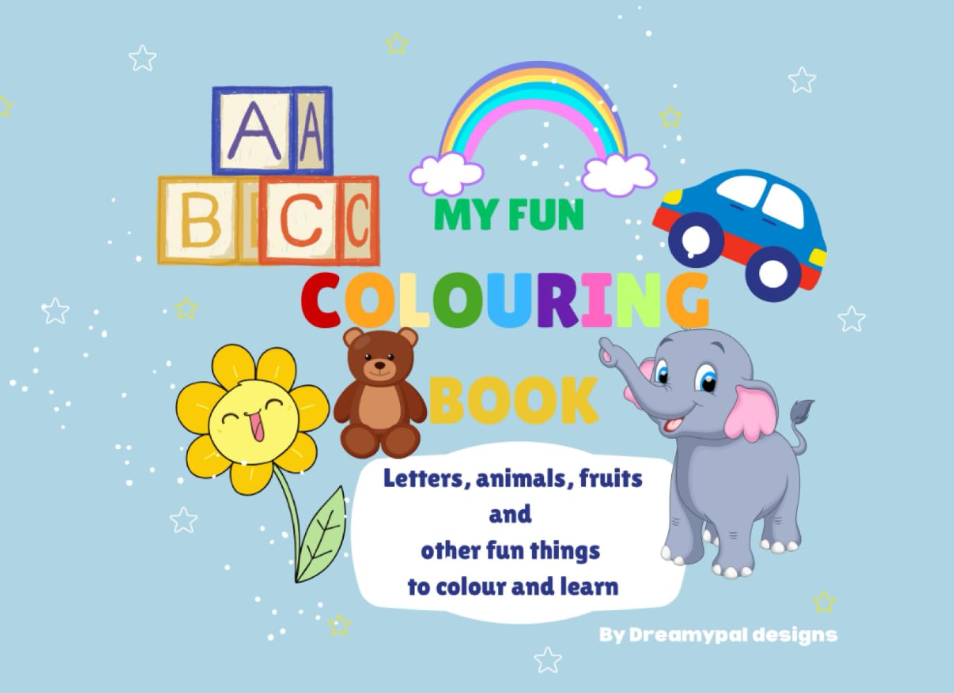 My Fun Colouring Book: A Fun Activity Book for Early Learners