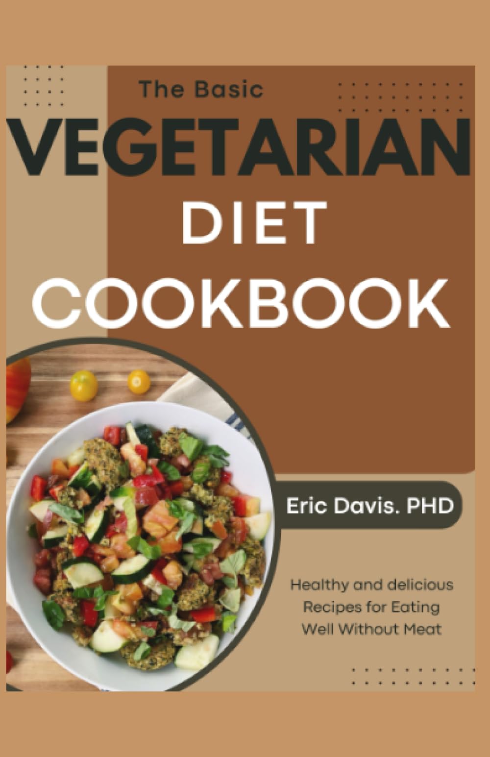 The Basic Vegetarian Diet Cookbook