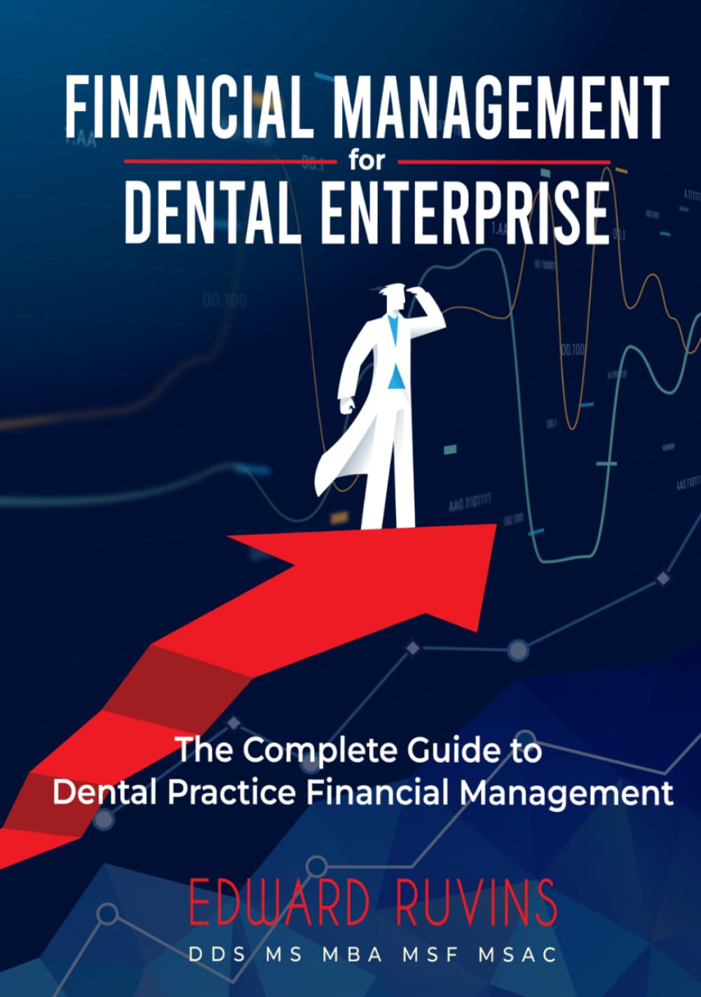 Financial Management for Dental Enterprise: The Complete Guide to Dental Practice Financial Management (Dental Enterprise Economics)
