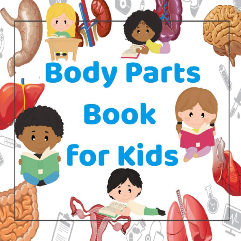 Body Parts Book for Kids: Teaching Body Parts to Children Anatomy Book for Toddlers Paperback – 4 October 2020