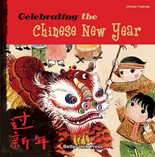 Celebrating the Chinese New Year (Chinese Festivals)