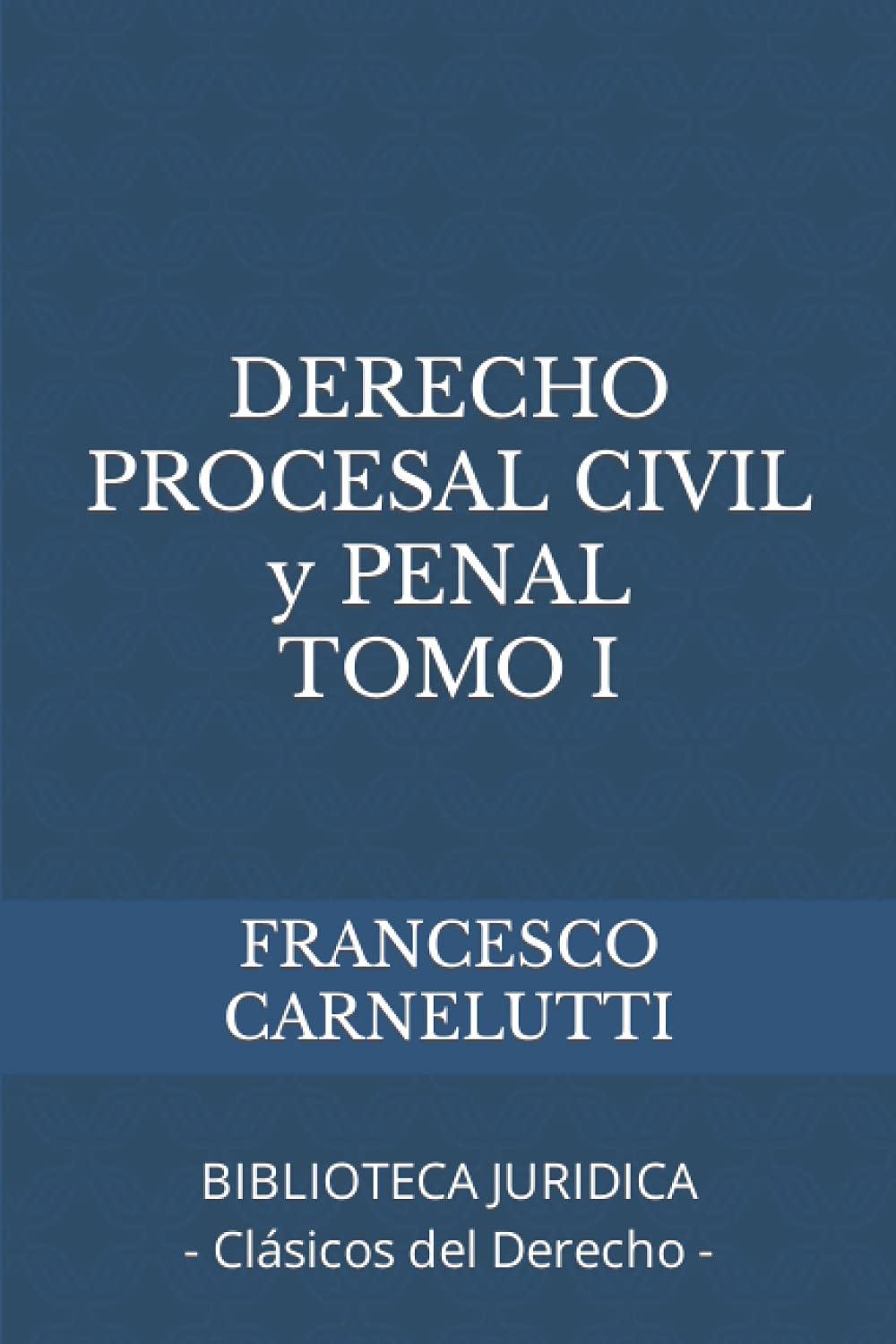 DERECHO PROCESAL CIVIL y PENAL: BIBLIOTECA JURIDICA Clásicos del Derecho (Spanish Edition)