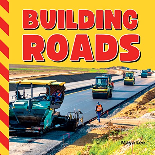 Building Roads The Science and Engineering of Road Construction (STEM