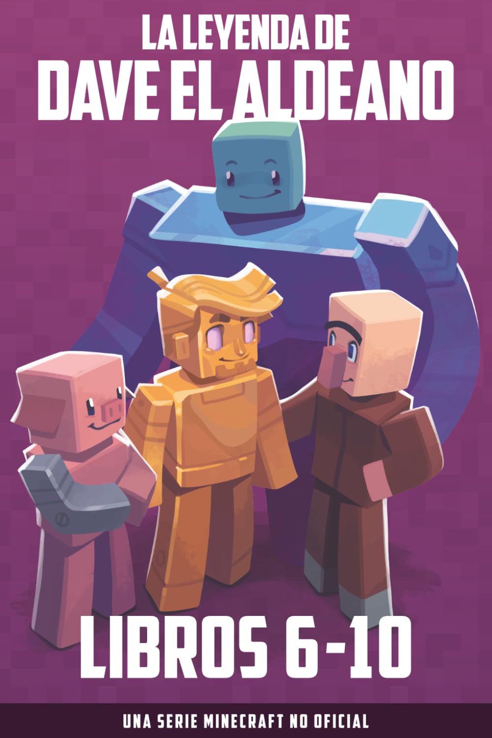 La Leyenda De Dave El Aldeano Libros 6-10: Una Serie Minecraft No Oficial (Colecciones de Dave el Aldeano)