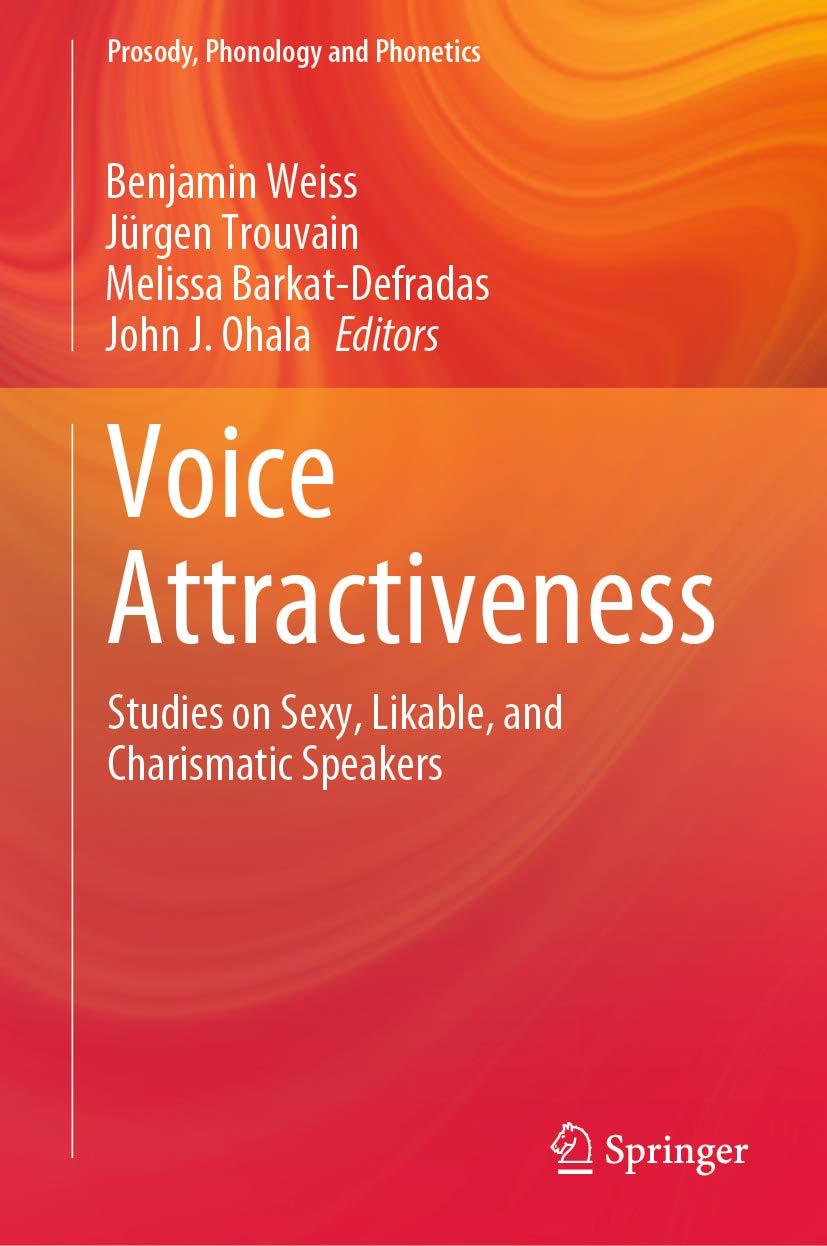 Voice Attractiveness: Studies on Sexy, Likable, and Charismatic Speakers (Prosody, Phonology and Phonetics)
