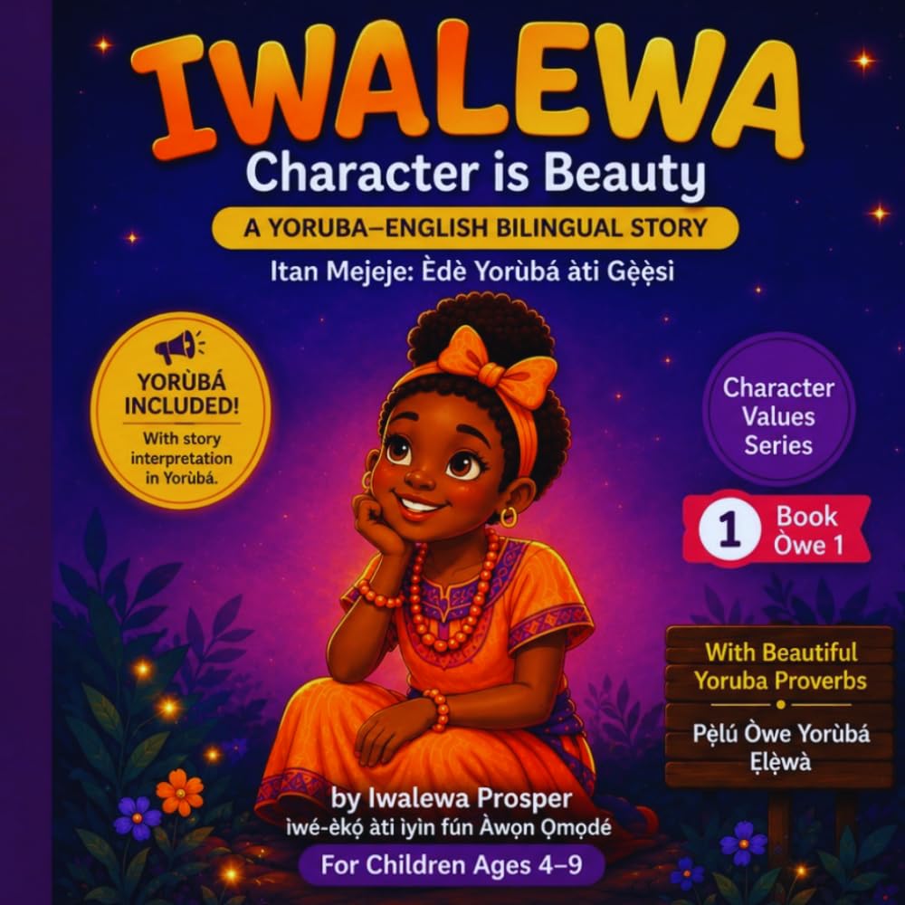IWALEWA: A Child with Good Character: An English–Yorùbá Bilingual Story About Kindness and African Values (THE IWALEWA SERIES)