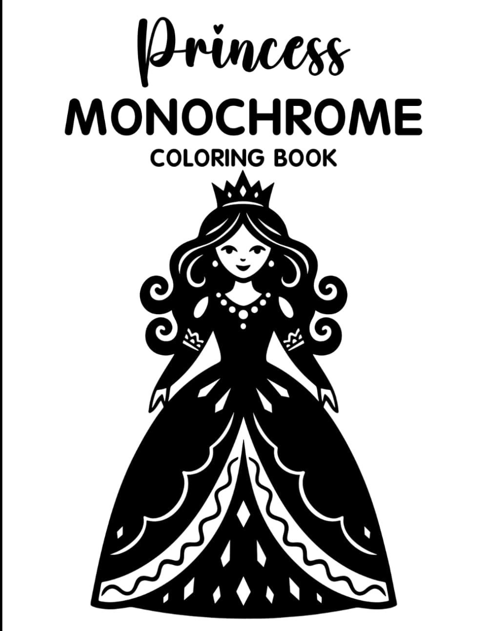 Princess Monochrome Coloring Book: Relaxing Grayscale Coloring Pages with Beautiful Princesses, Fantasy Castles, Elegant Dresses, and Mindful Stress Relief for Teens & Adults