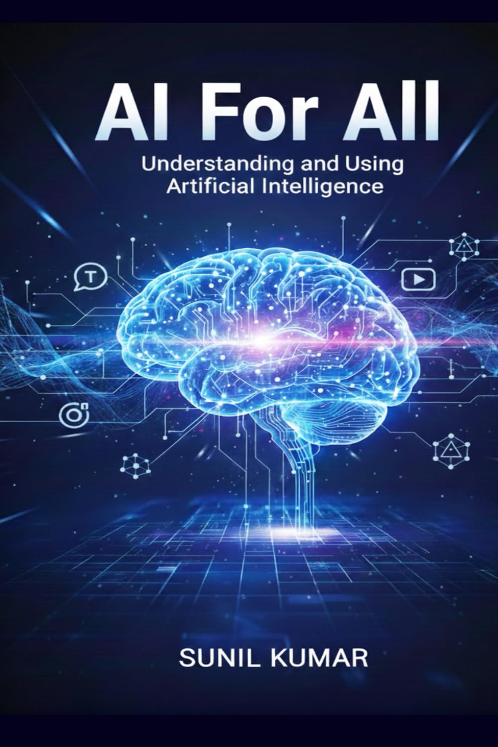 AI For ALL: Understanding and Using Artificial Intelligence