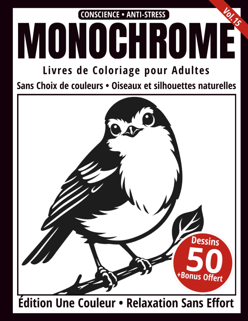 Monochrome – Livre de Coloriage Adulte en Noir et Blanc: 50 Silhouettes d’Oiseaux en une Seule Couleur pour la Relaxation et l’Anti-Stress (Série Art Monochrome)