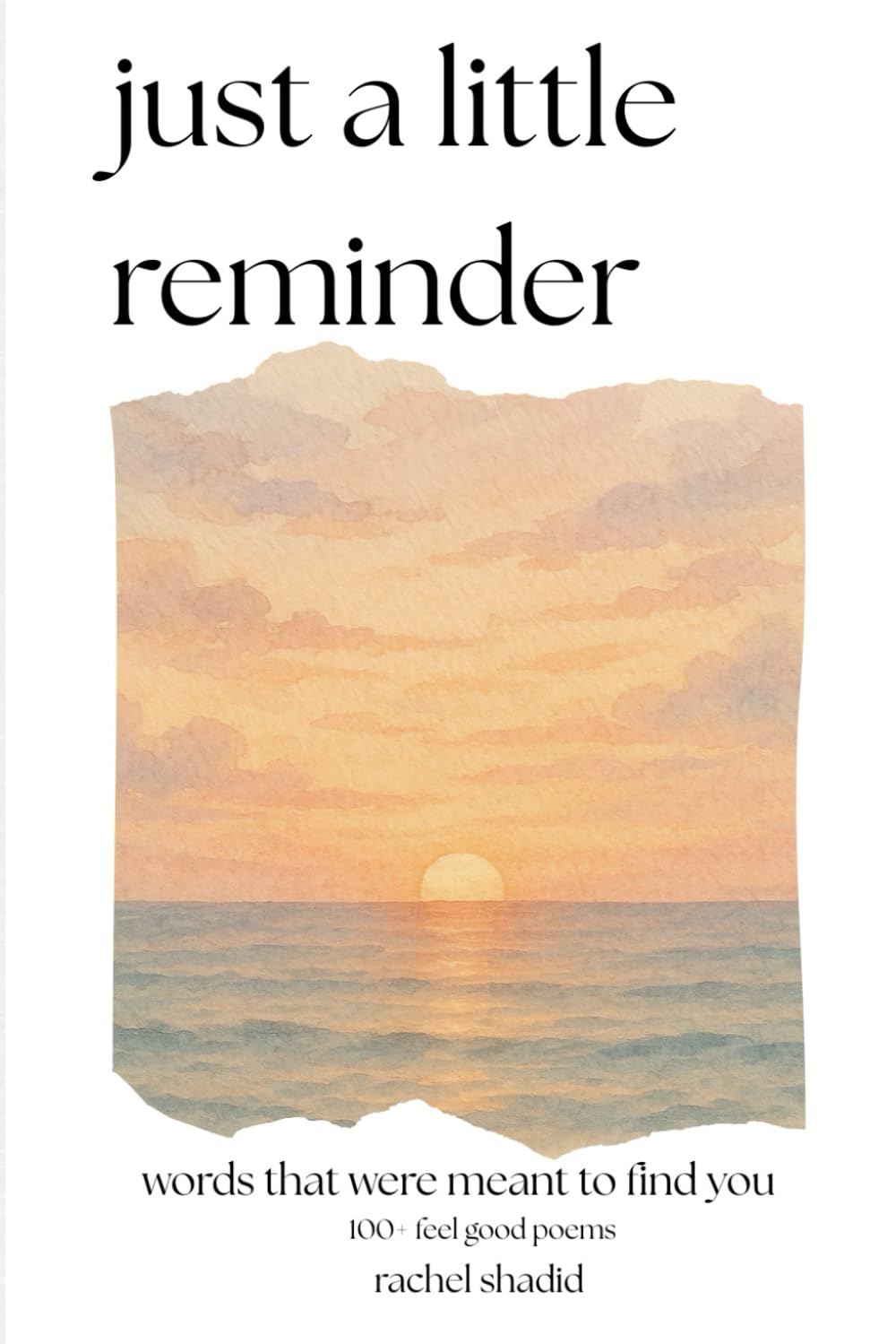 Just a Little Reminder: Words That Were Meant To Find You—100+ Feel Good Poems