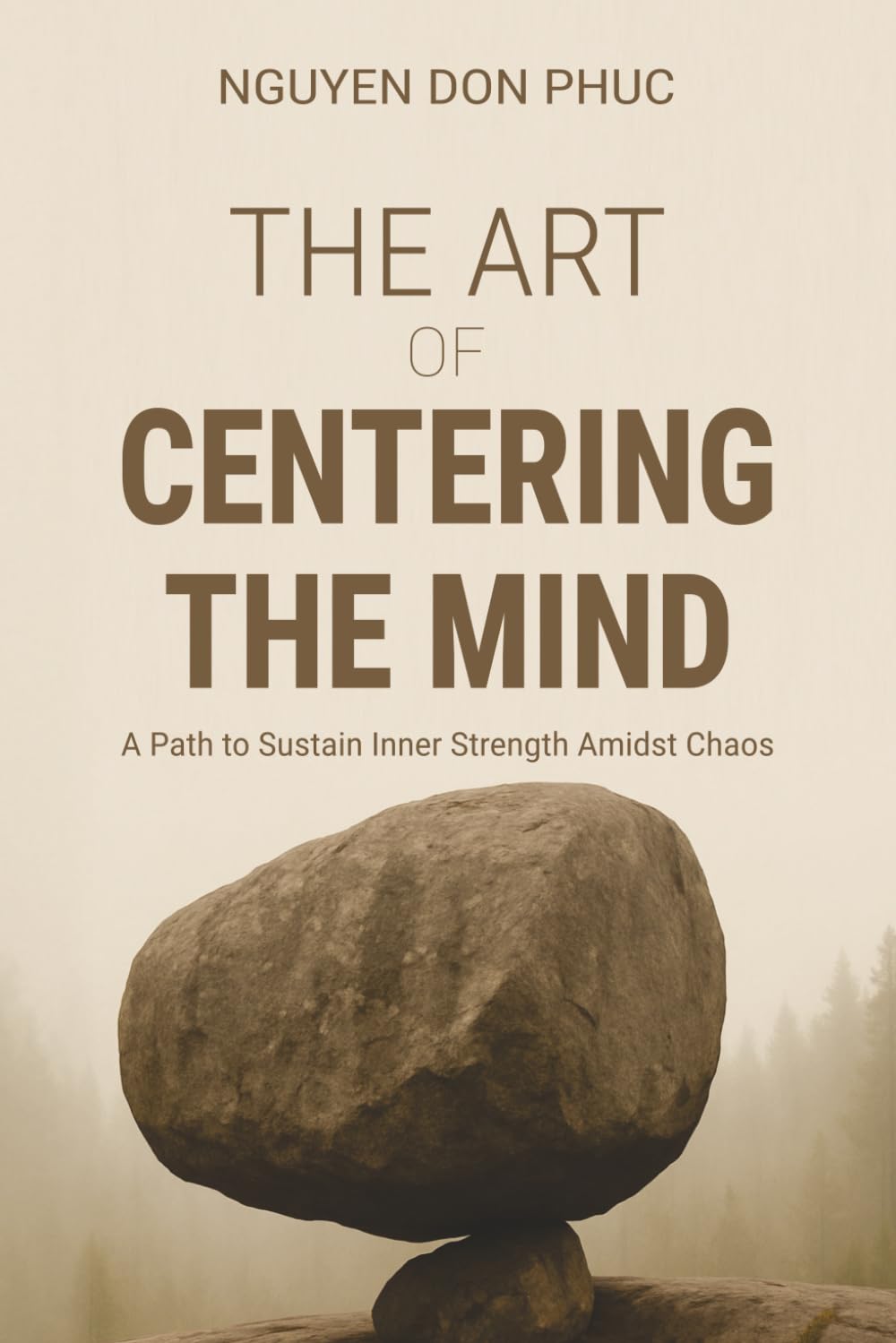 The Art of Centering the Mind: A Path to Sustain Inner Strength Amidst Chaos