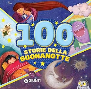 100 storie della buonanotte. Ediz. a colori