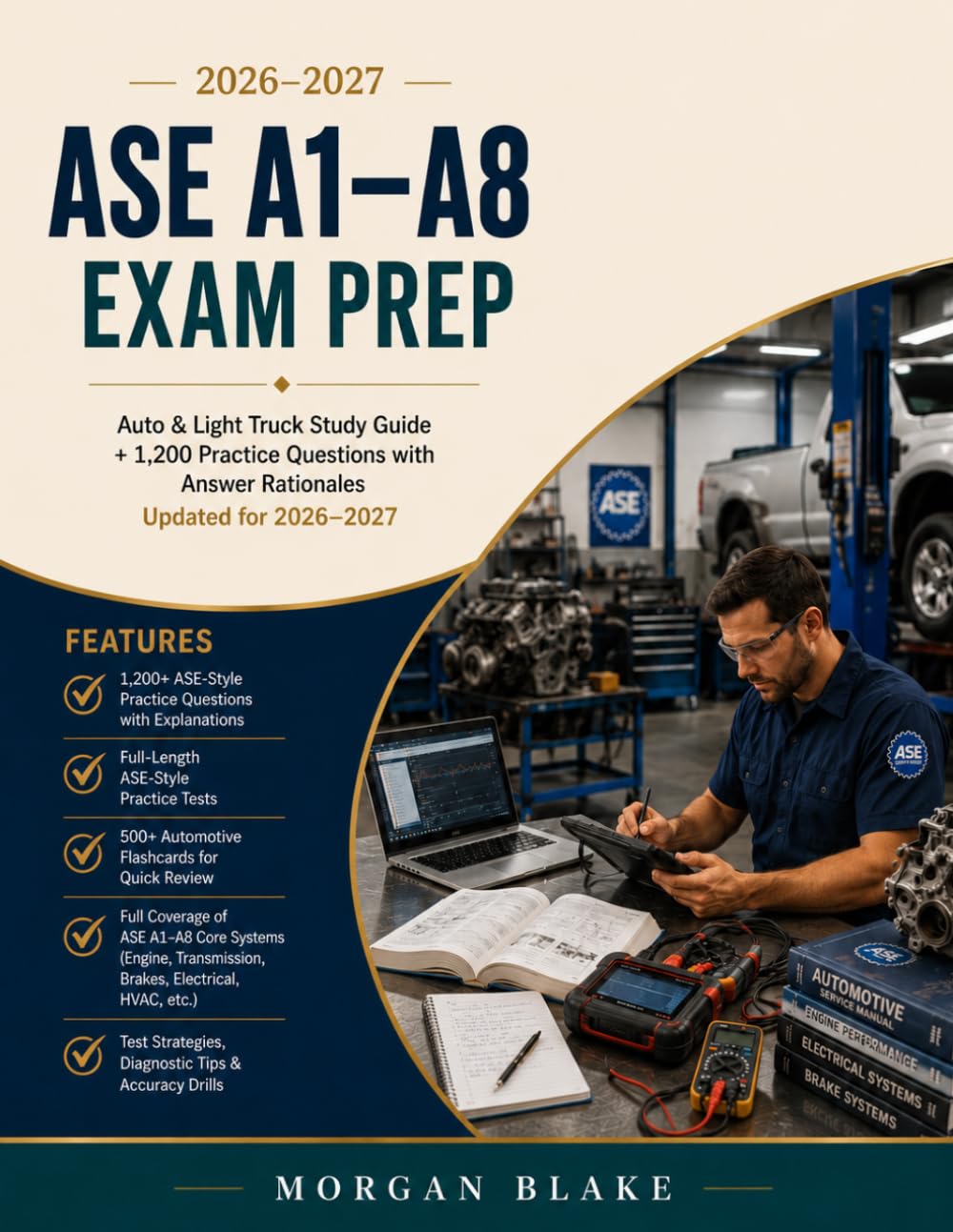 ASE A1-A8 Exam Prep: Auto & Light Truck Study Guide + 1,200 Practice Questions with Answer Rationales Updated For 2026-2027