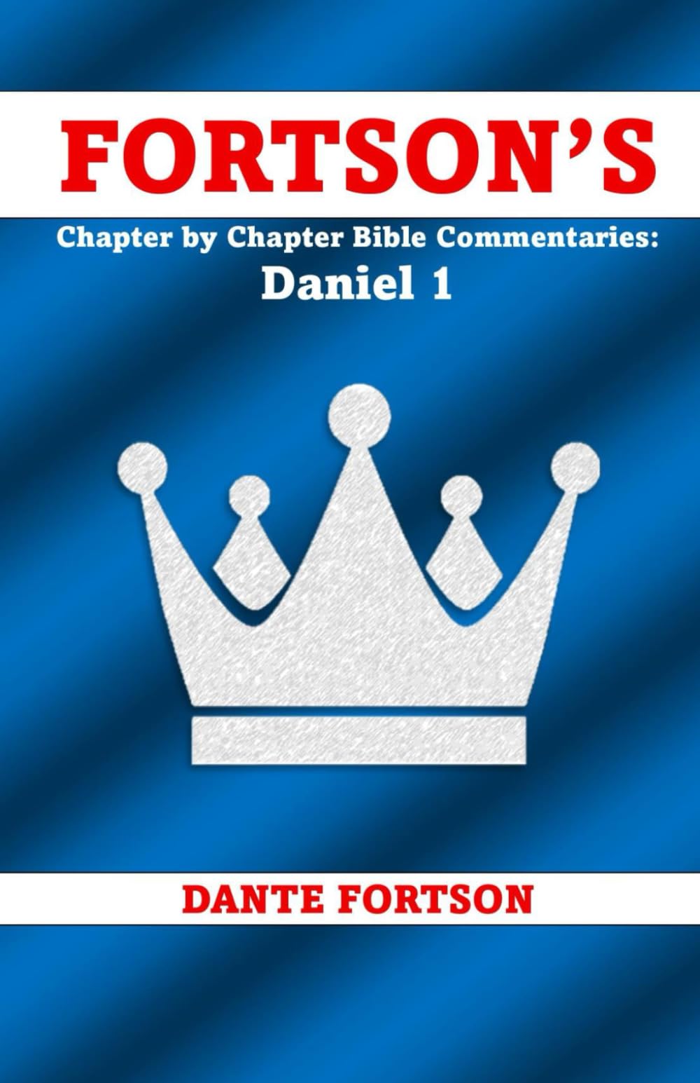Fortson's Chapter by Chapter Bible Commentaries: Daniel 1