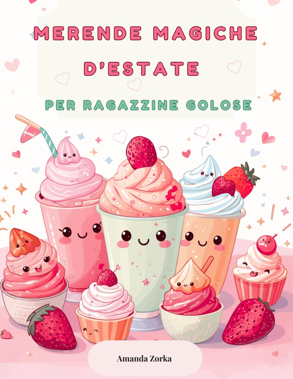 MERENDE MAGICHE D’ESTATE PER RAGAZZINE GOLOSE: Gelati, ghiaccioli e ricette fresche e divertenti per ragazzine dai 5 ai 10 anni